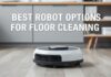 Ev Temizliği için En İyi Robot Seçenekleri Best Robot Options for Floor Cleaning