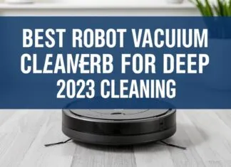 Ev Temizliği için En İyi Robot Temizlik Makineleri: 2023 İncelemesi Best Robot Vacuum Cleaners for Deep Cleaning: 2023 Review