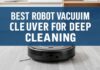 Ev Temizliği için En İyi Robot Temizlik Makineleri: 2023 İncelemesi Best Robot Vacuum Cleaners for Deep Cleaning: 2023 Review